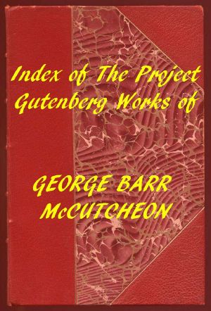 [Gutenberg 59542] • Index of the Project Gutenberg Works of George Barr McCutcheon